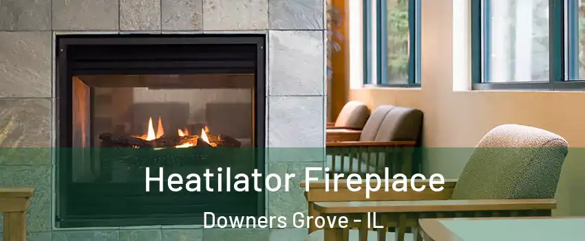  Heatilator Fireplace Downers Grove - IL